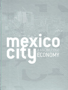 Mexico City: A Knowledge Economy
