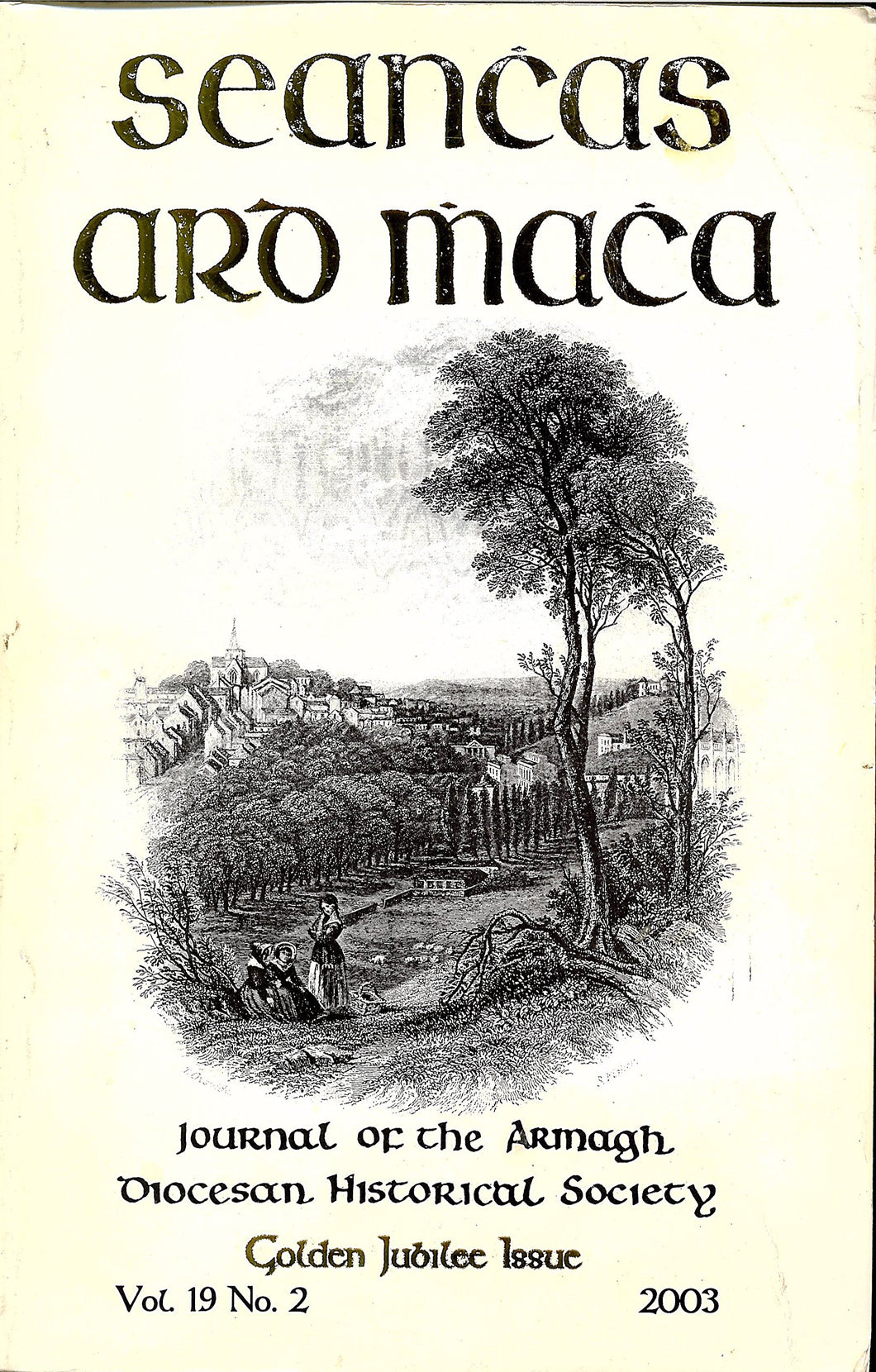 Seanchas Ard Mhacha: Journal of the Armagh Diocesan Historical Society Golden Jubilee Issue Vol 19 No. 2 - 2003
