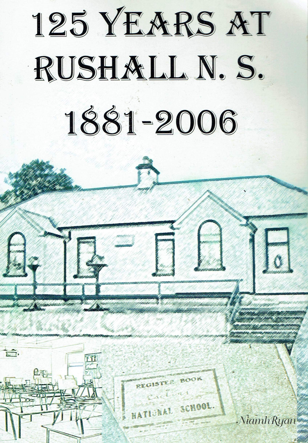 125 Years at Rushall NS, 1881-2006