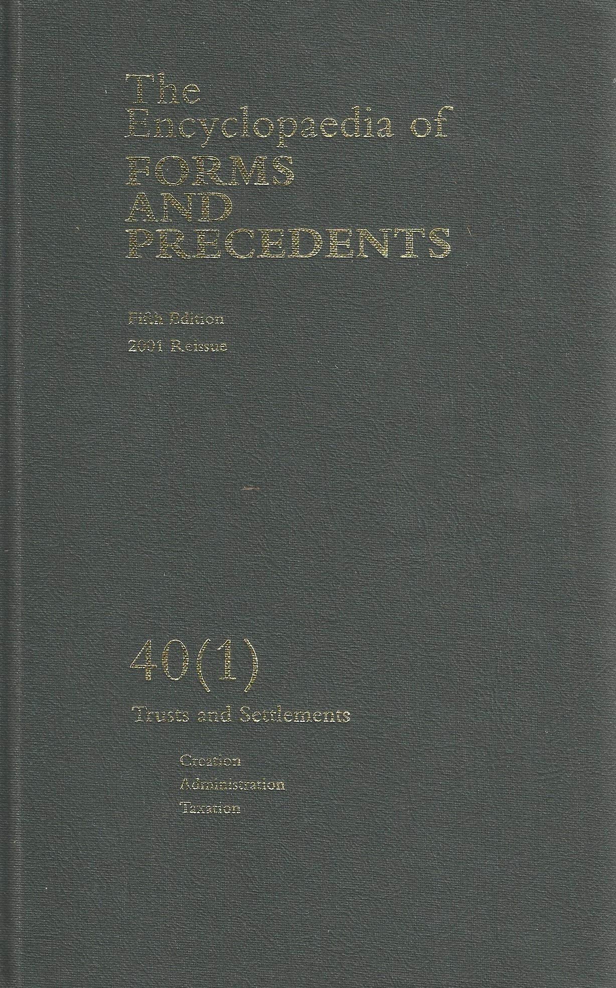The Encyclopaedia of Forms and Precedents - Fifth Edition, 2001 Reissue - 40(1): Trusts and Settlements - Creation, Administration, Taxation