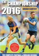 The Championship 2016: The Complete Football and Hurling Record. 22nd Edition: Unrivalled Record of the Football and Hurling Championships