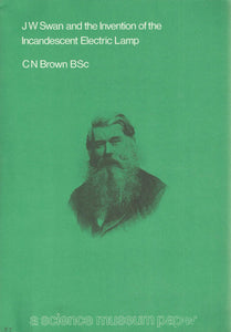 JW Swan and the Invention of the Incandescent Electric Lamp - A Science Museum Paper