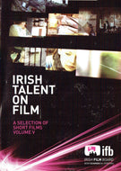 Irish Talent On Film: A Selection of Short Films, Volume V