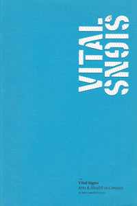 Vital Signs: Arts and Health in Context - An Arts Council Initiative