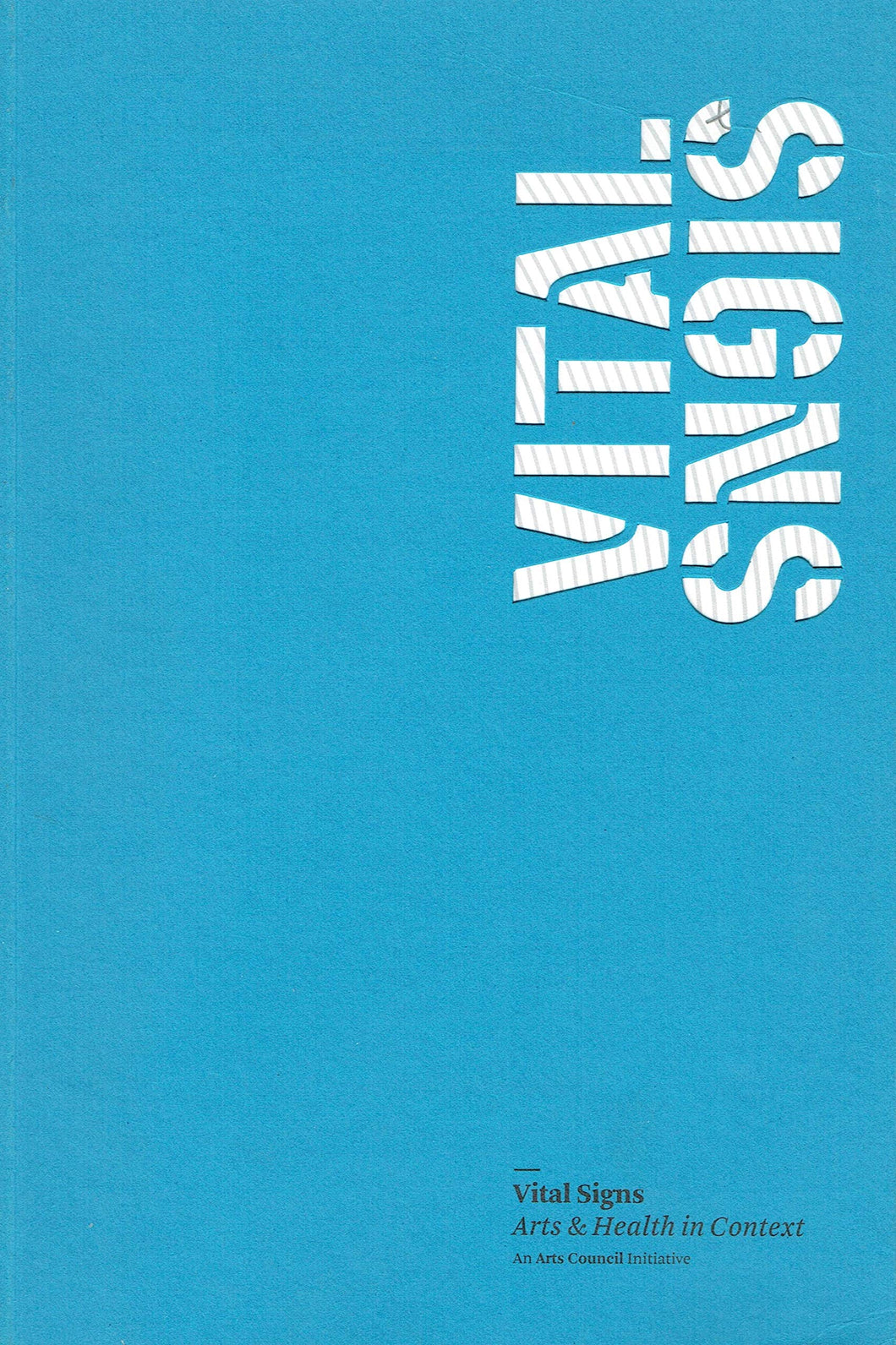 Vital Signs: Arts and Health in Context - An Arts Council Initiative