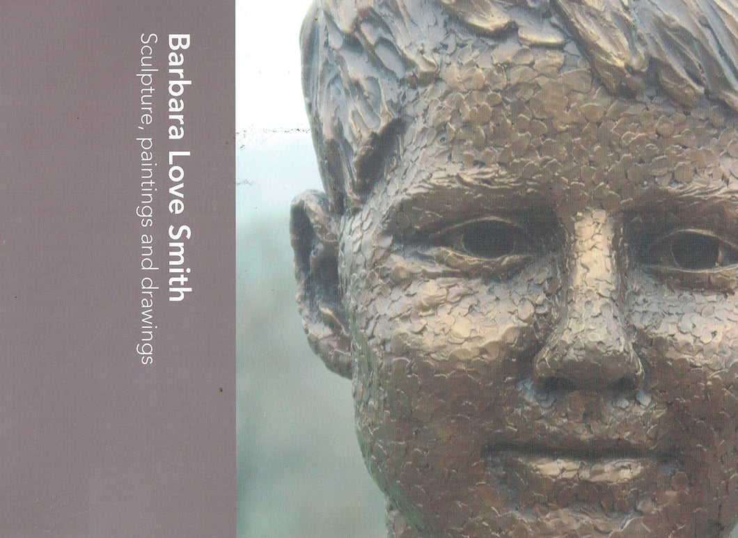 Barbara Love Smith: Sculpture, Paintings and Drawings