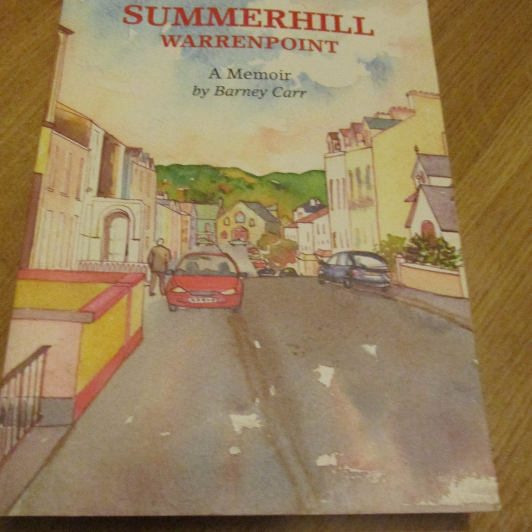 Summerhill, Warrenpoint: A Memoir by Barney Carr