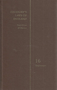 HALSBURY'S LAWS OF ENGLAND: VOLUME 16  EMPLOYMENT
