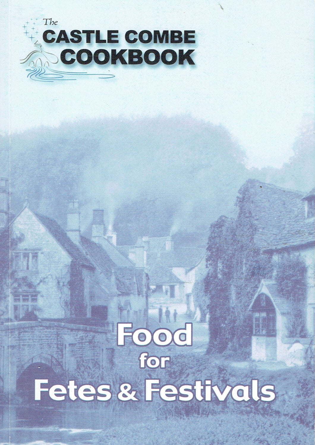 The Castle Combe Cookbook: Food for Fetes and Festivals