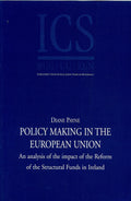 Policy making in the European Union: An analysis of the impact of the reform of the structural funds in Ireland (ICS dissertation series)