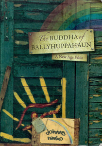 The Buddha of Ballyhuppahaun: A New Age Fable