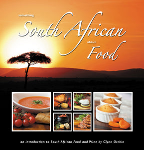 Something South African About Food: An Introduction to South African Food and Wine