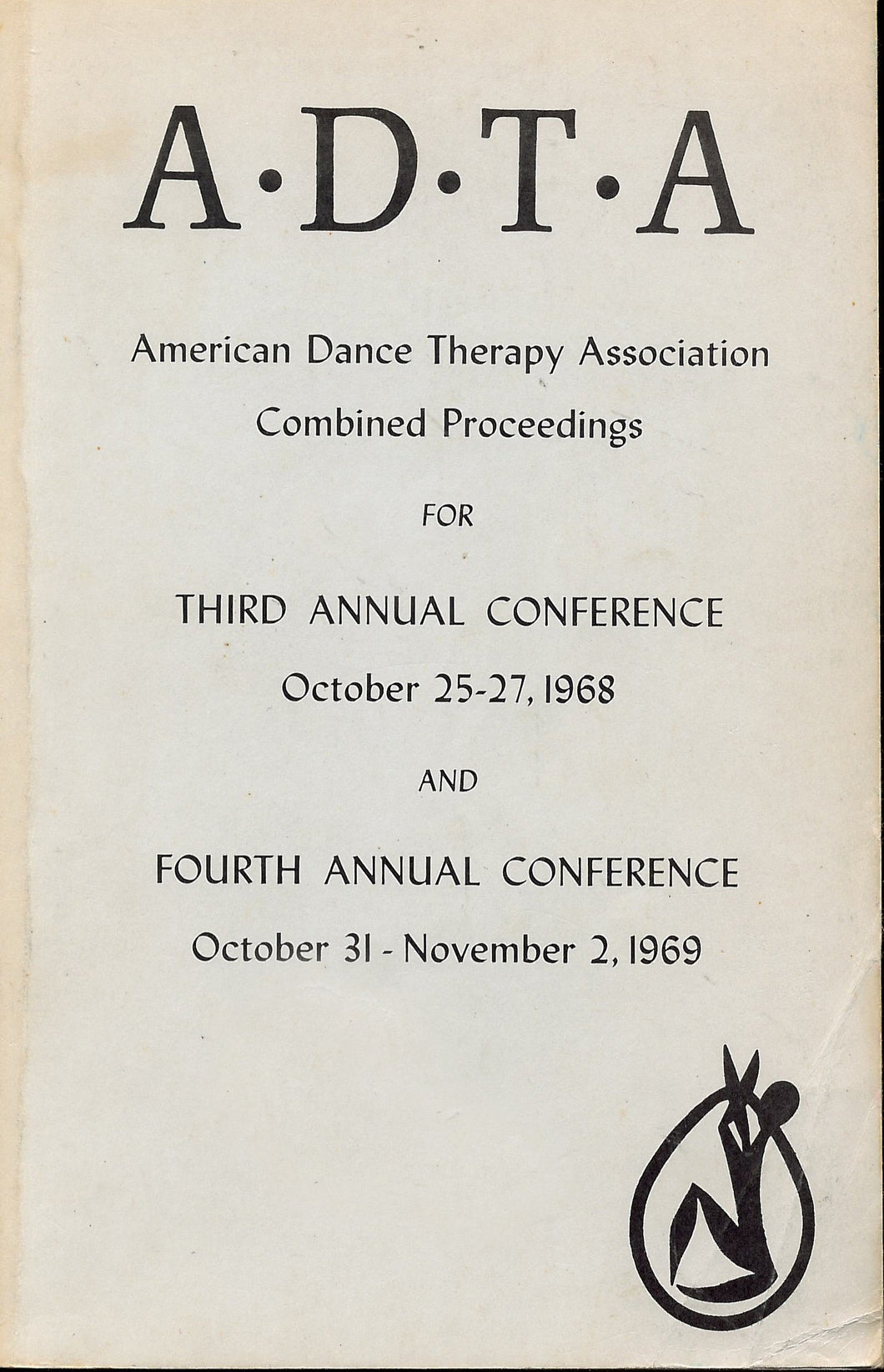 ADTA: American Dance Therapy Association Combined Proceedings for Third Annual Conference October 25-27, 1968 and Fourth Annual Conference October 31-November 2, 1969