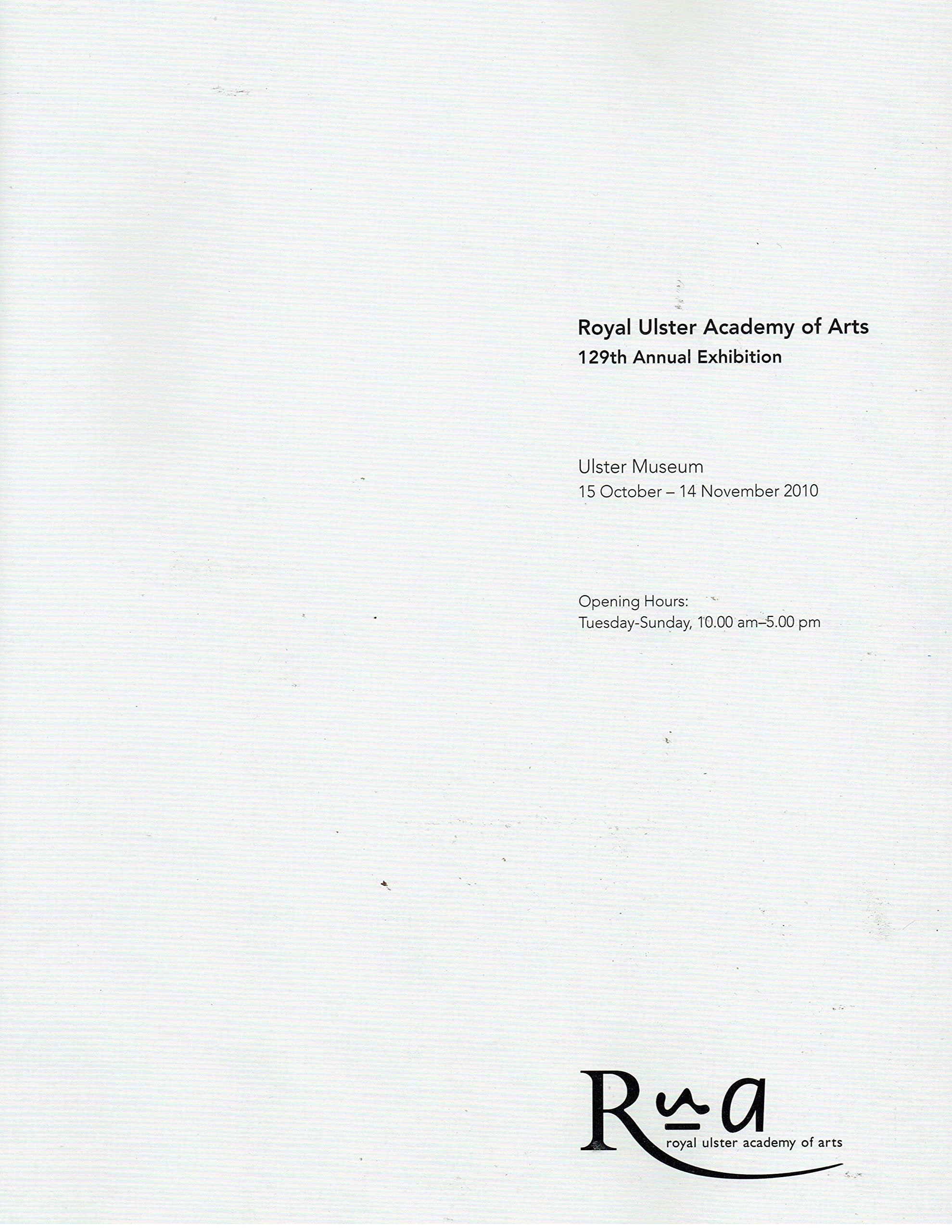 Royal Ulster Academy of Arts 129th Annual Exhibition 2010