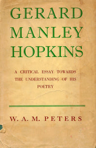 GERARD MANLEY HOPKINS: A CRITICAL ESSAY TOWARDS THE UNDERSTANDING OF HIS POETRY.