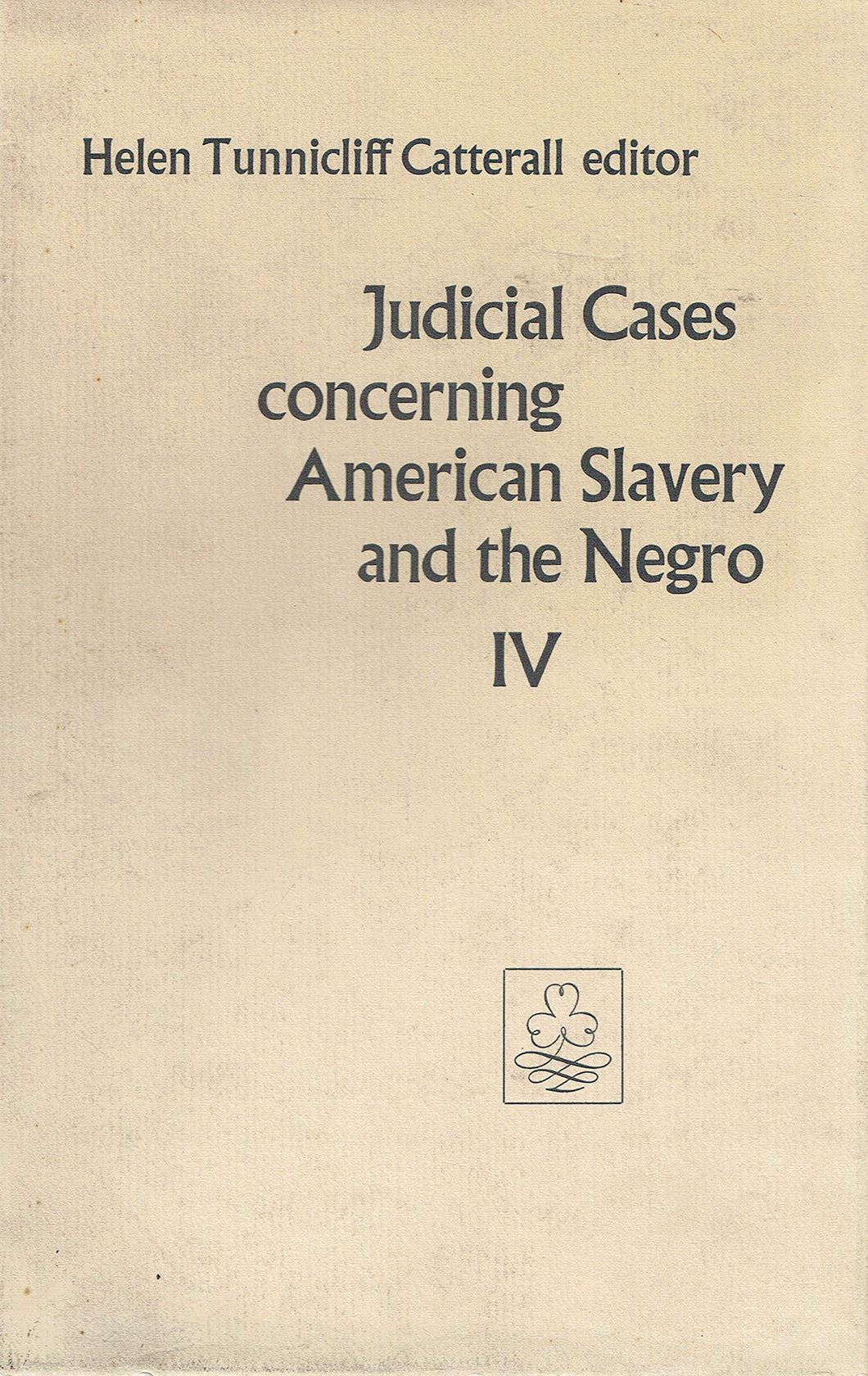 Judicial Cases Concerning American Slavery and the Negro (Volume 4)