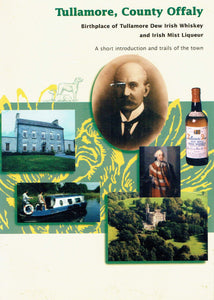 Tullamore, Birthplace of Tullamore Dew Irish Whiskey and Irish Mist Liqueur: a Short Introduction and Trails of the Town