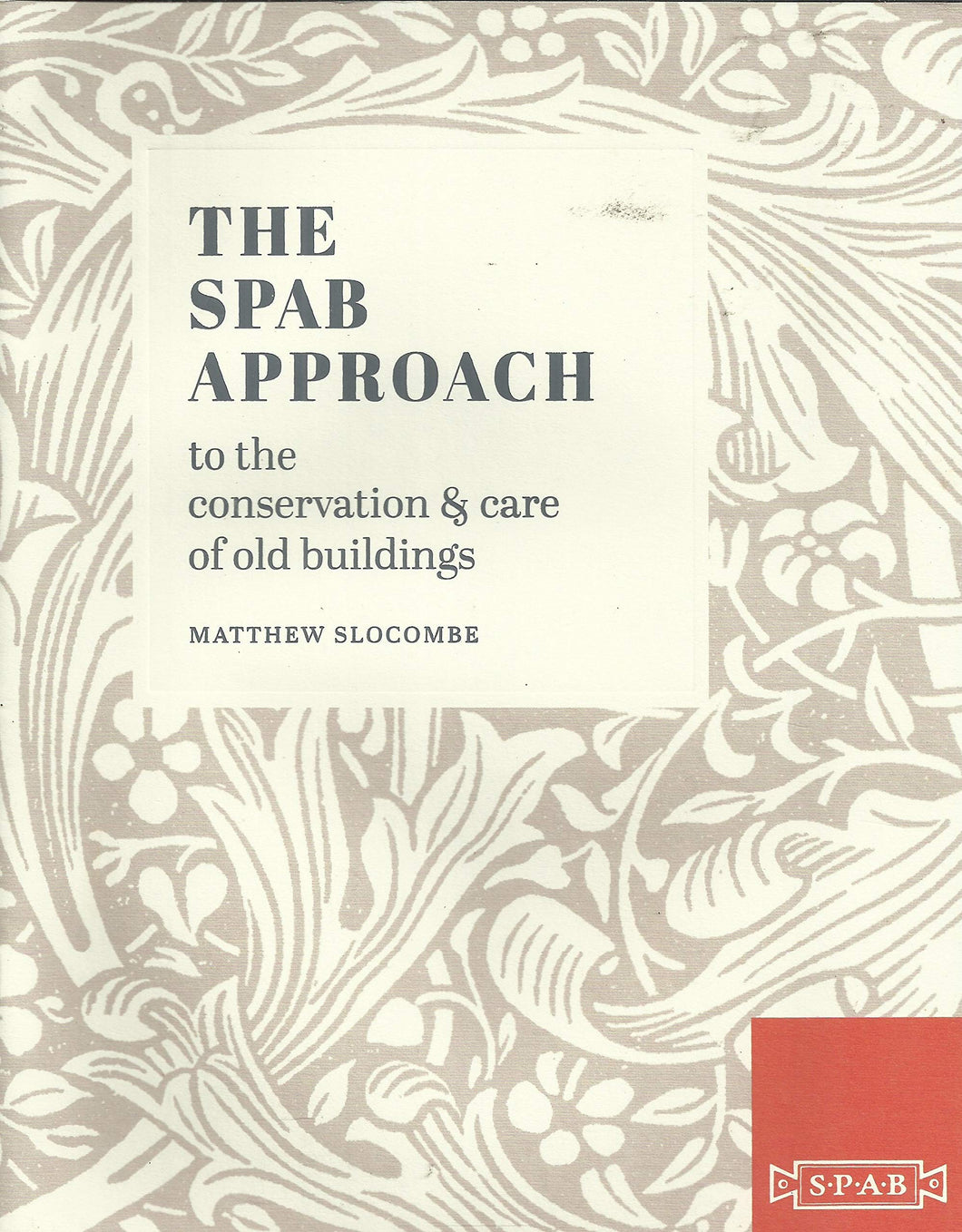 The SPAB Approach to the Conservation and Care of Old Buildings