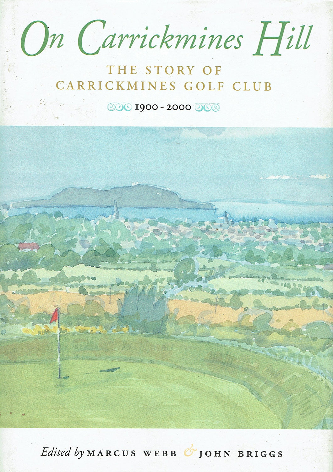 On Carrickmines Hill: the Story of Carrickmines Golf Club 1900-2000