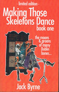 Making Those Skeletons Dance, Book One: The Moans and Groans of Many Dublin Bones