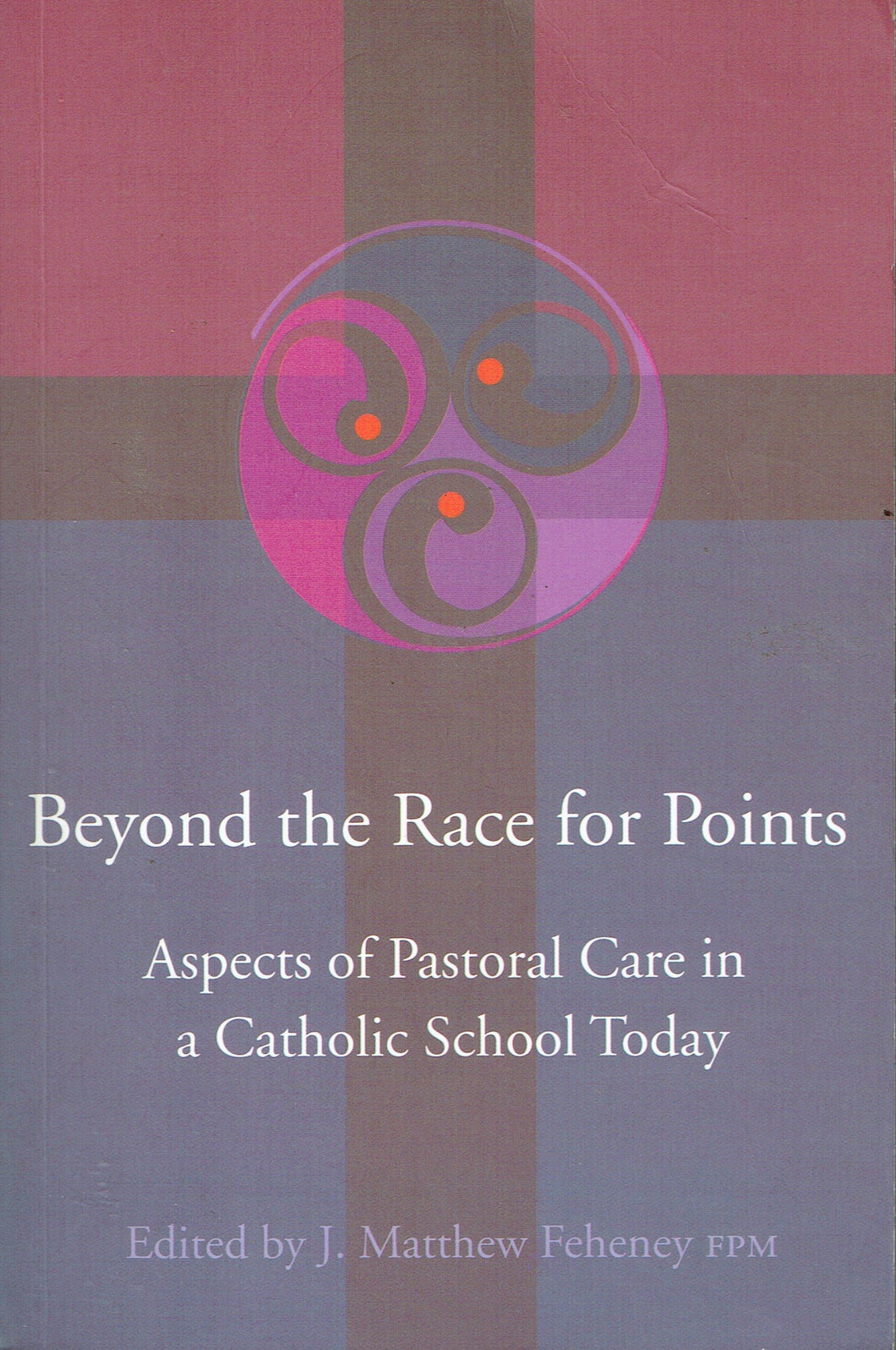 Beyond the Race for Points: Aspects of Pastoral Care in a Catholic School Today