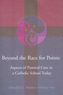 Beyond the Race for Points: Aspects of Pastoral Care in a Catholic School Today