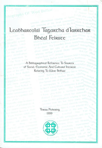 Leabhareolaí tagartha d'Iarrthar Bhéal Feirste: A bibliographical reference to sources of social, economic and cultural interest relating to West Belfast