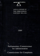 Annual Report of the Ombudsman Northern Ireland, 1989 - Annual Report of the Northern Ireland Parliamentary Commissioner for Administration for 1989