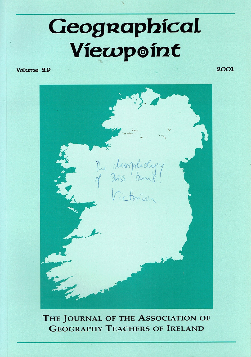Geographical Viewpoint - The Journal of the Association of Geography Teachers of Ireland, Volume 29, 2001