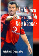 An bhfaca éinne agaibh Roy Keane?