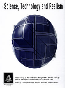 Science, Technology and Realism: Proceedings of the Conference Blueprint for the 21st Century Held in the Royal Dublin Society, 20-21 October 1994 (Royal Dublin Society seminar proceedings)