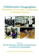 Collaborative Geographies: The Politics, Practicalities and Promise of Working Together