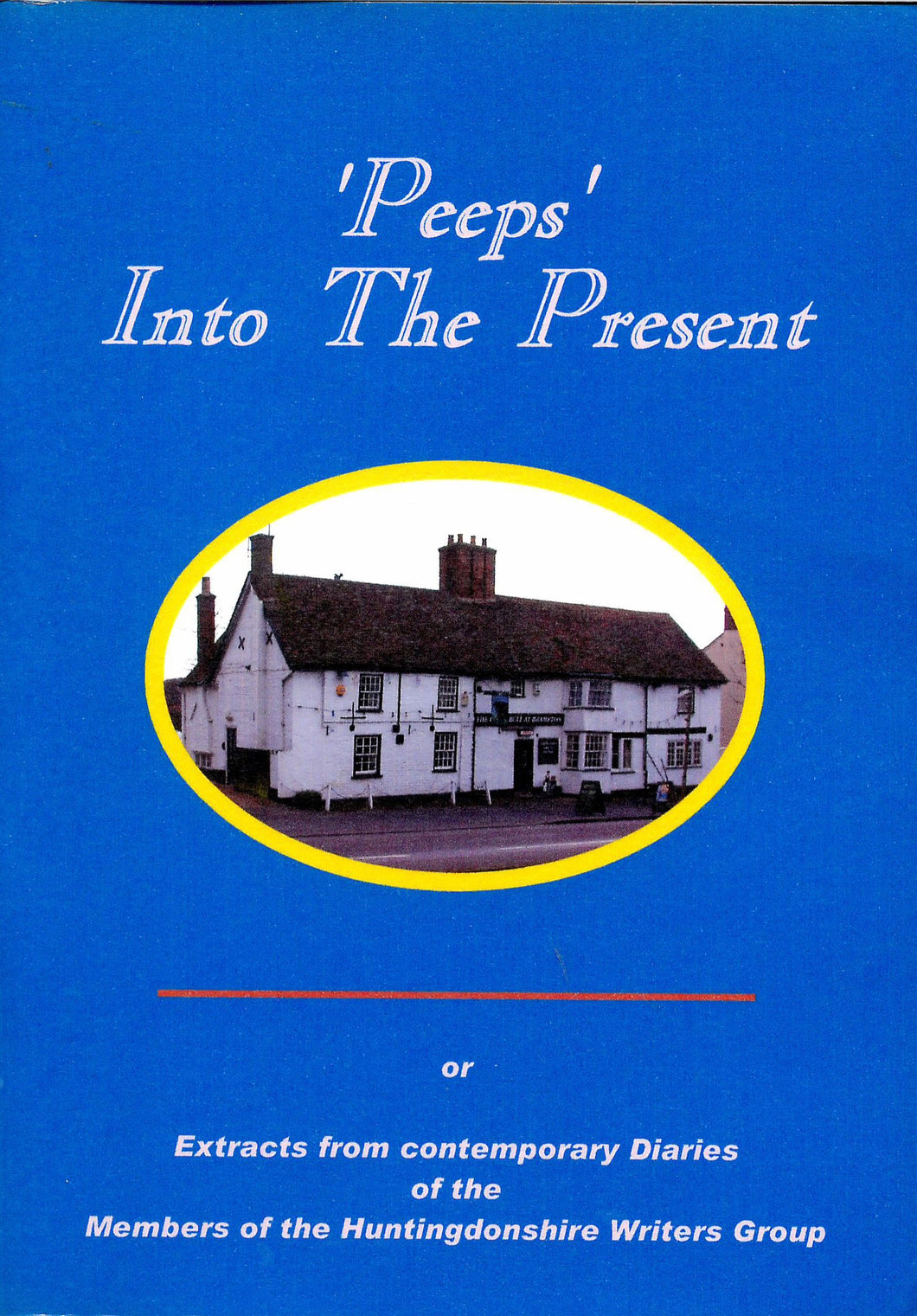 Peeps into the Present: Or Extracts from Contemporay Diaries of the Members of the Huntingdonshire Writers' Group