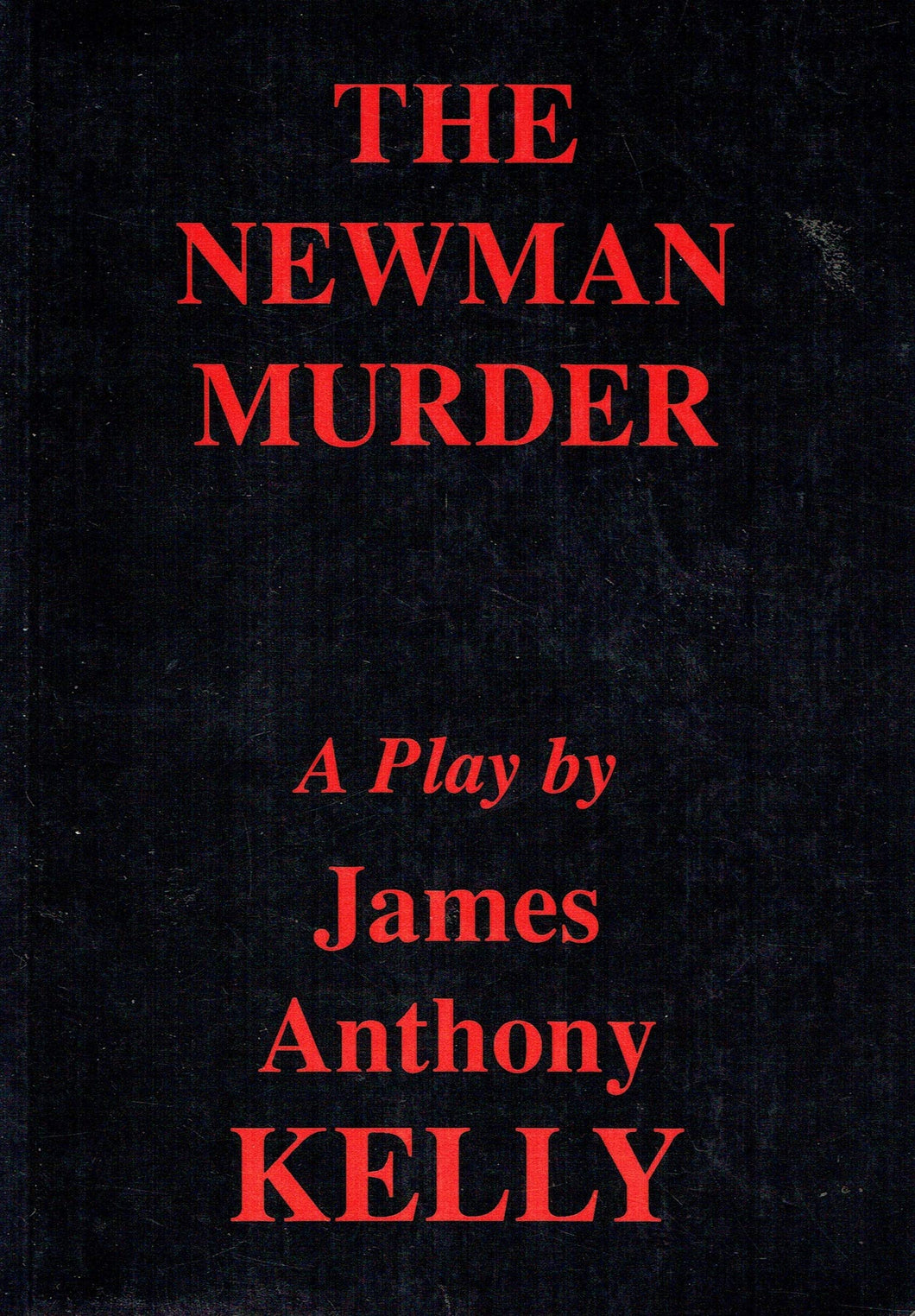 The Newman Murder: a Play