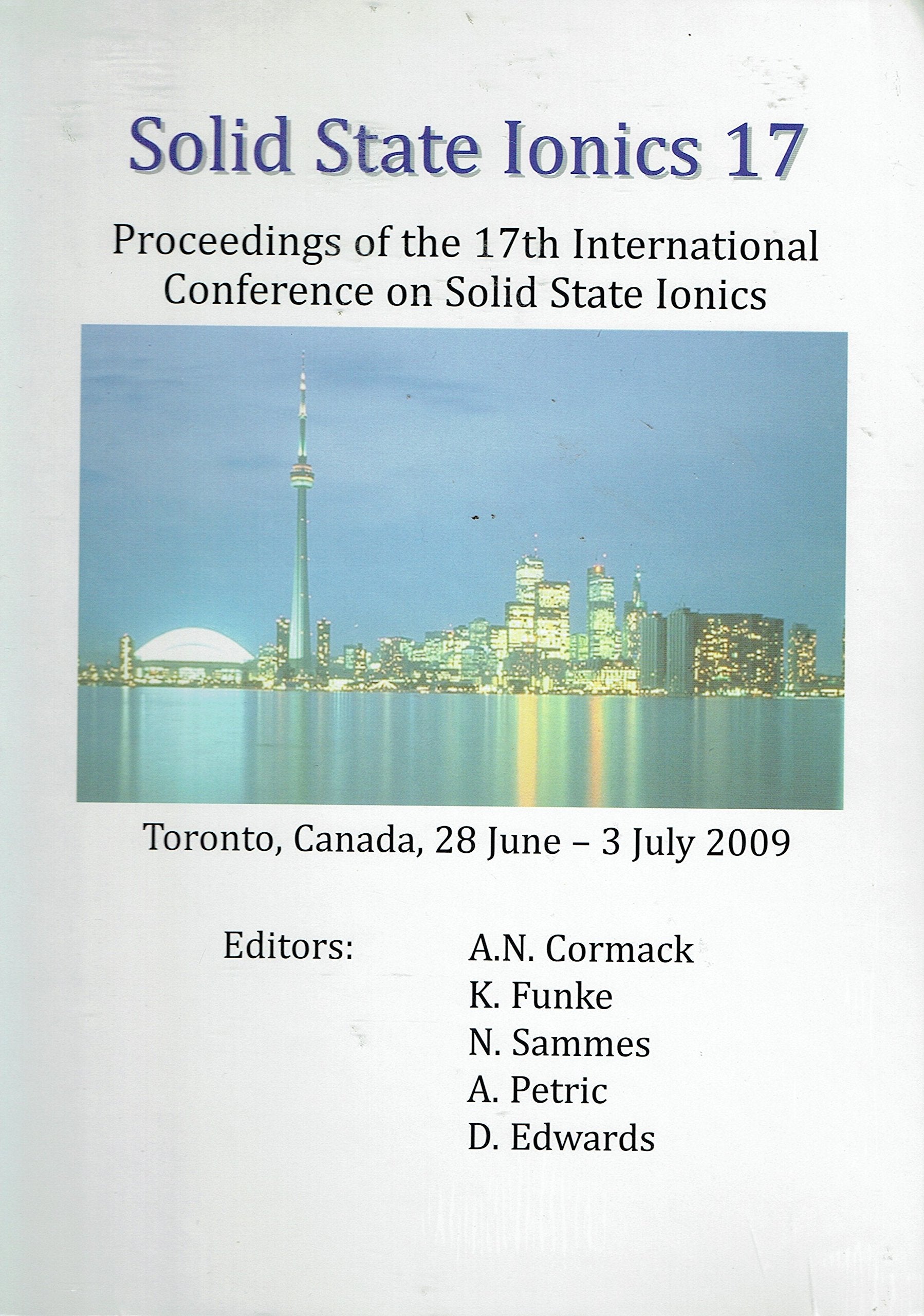 Solid State Ionics 17: Proceedings of the 17th International Conference on Solid State Ionics, Toronto, Canada, 28 June-3 July 2009