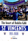 St. Vincents: The Heart of Dublin GAA, 1931-2008