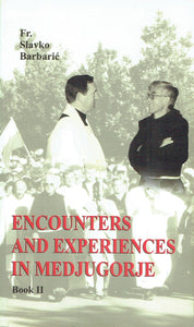 Encounters and Experiences in Medjugorje Book 2