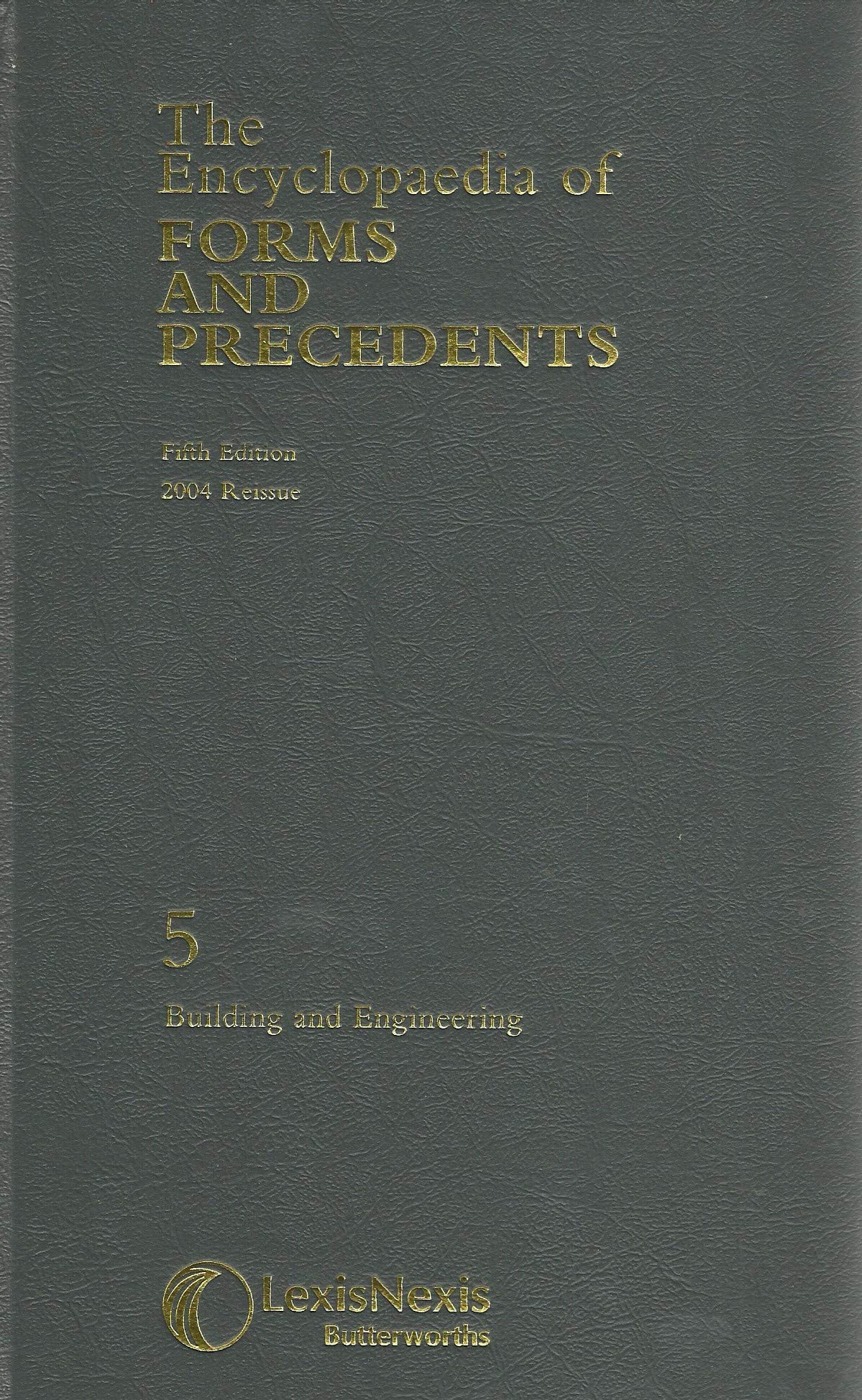 The Encyclopaedia of Forms and Precedents Fifth Edition, 2004 Reissue - 5: Building and Engineering