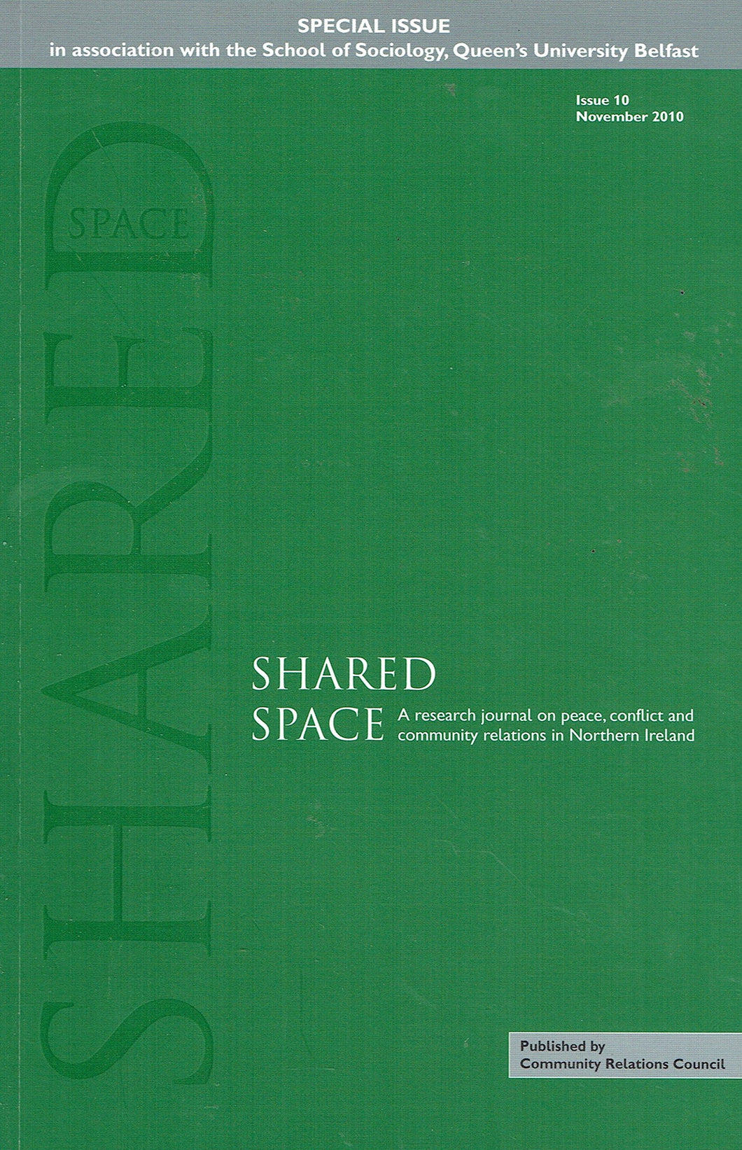 Shared Space: November 2010 Issue 10: A Research Journal on Peace, Conflict and Community Relations in Northern Ireland