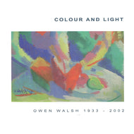 Colour and Light: Owen Walsh 1933-2002