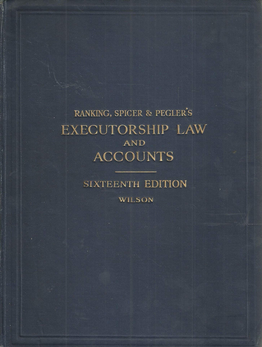 Ranking, Spicer and Pegler's Executorship Law and Accounts