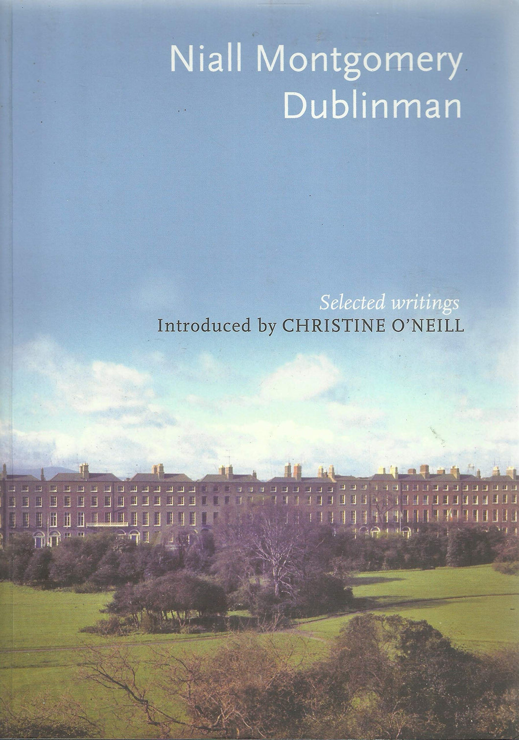 Niall Montgomery: Dublinman - Selected Writings