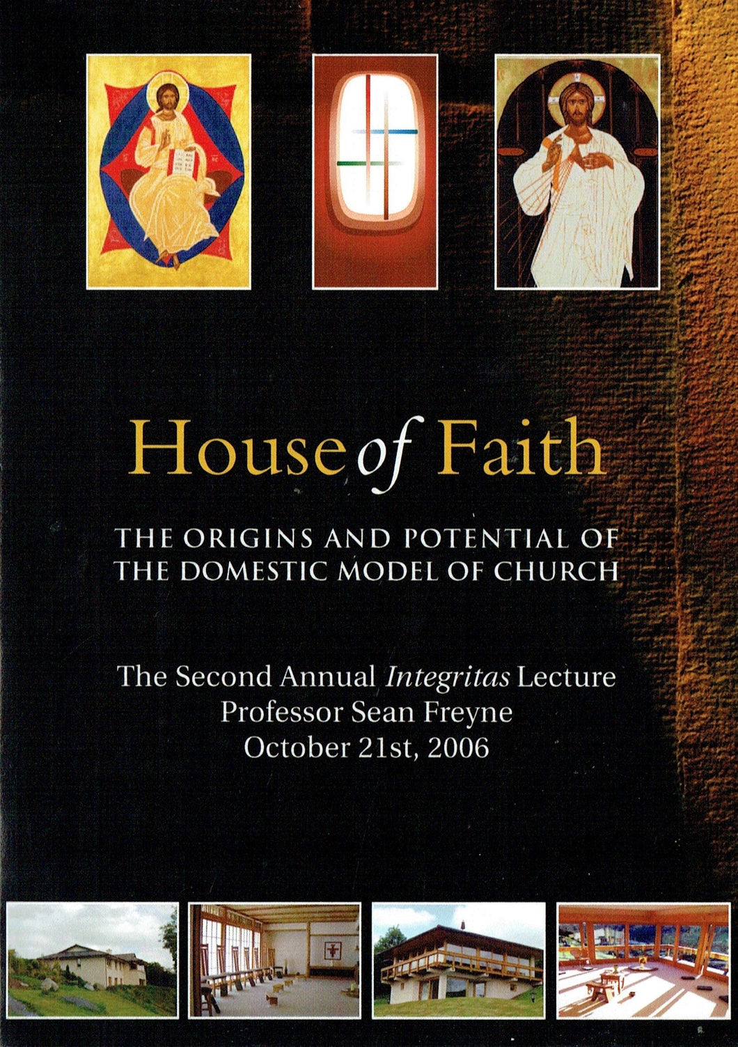 House of Faith: The Origins and Potential of the Domestic Model of Church - The Second Annual Integritas Lecture, Professor Sean Freyne, October 21st, 2006