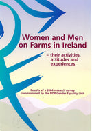 Women and Men on Farms in Ireland: Their Activities, Attitudes and Experiences : Attitudinal Survey on the Role of Women and Men on the Farm Carried Out Between November 2003 and February 2004