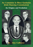 An Coimisiún le Rincí Gaelacha (Irish Dancing Commission): Its Origins and Evolution