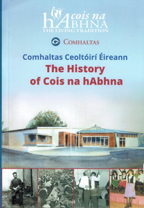 Comhaltas Ceoltóirí Éireann: The History of Cois na hAbhna