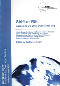 Shift or Rift: Assessing US-EU Relations After Iraq by Gustav Lindstrom