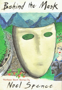 Behind the Mask: Thirteen Short Stories