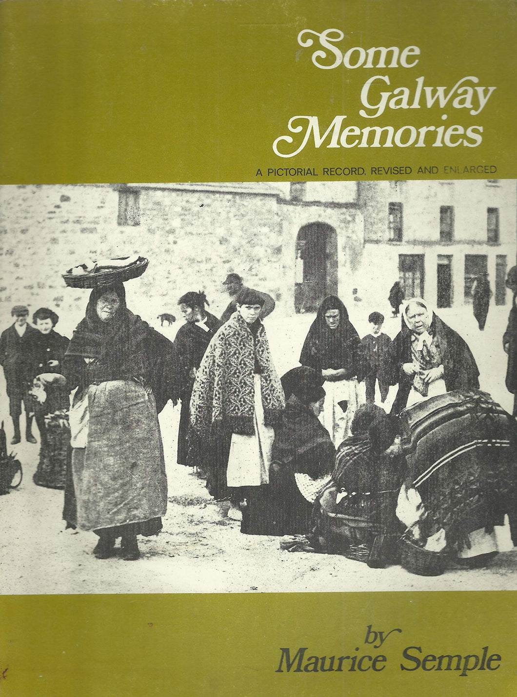 Some Galway Memories. A Pictorial Record, Revised and Enlarged.