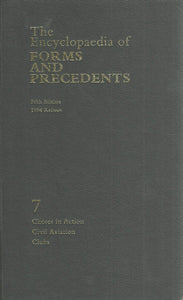 The Encyclopaedia of Forms and Precedents Fifth Edition 1994 Reissue Volume 7: Choses in action, Civil Aviation, Clubs